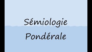 Sémiologie pondérale [upl. by Ahsrop]