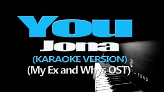 YOU  Jona KARAOKE VERSION My Ex and Whys OST [upl. by Boaten804]