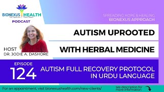 Autism Uprooted Autism Full Recovery with Herbal Medicine in Urdu  BioNexus Health Podcast Ep 124 [upl. by Elhsa643]