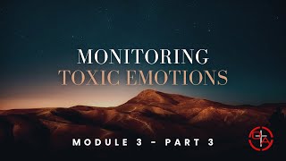 Monitoring Toxic Emotions Module 3 Part 3  051924 OVERCOMERS ACADEMY [upl. by Patt84]