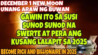 GAWIN MO ITO SA SUSI NGAYONG DECEMBER 1 NEW MOON HUWAG PALAMPASIN ANG PAGKAKATAON YUMAMAN SA 2025 [upl. by Anahpos926]