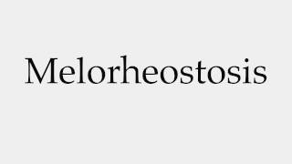 How to Pronounce Melorheostosis [upl. by Knipe]