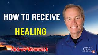 Andrew Wommack Sermons 2022  How To Receive Healing [upl. by Haukom]