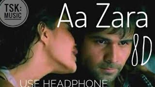 Aa Zara  8D Song  From movie quotMurder 2quot  Emraan Hashmi and Jacqueline Fernandez [upl. by Latini]