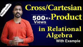 Lec47 CrossCartesian Product in Relational Algebra  Database Management System [upl. by Dorelle]