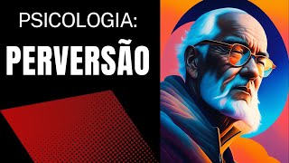 Perversão o que é sintomas tratamentos e causas  psicologia [upl. by Yecad812]