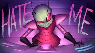 Hate me  Invader Zim [upl. by Llerol]