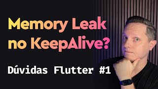 Você sabe analisar Memory Leak no Flutter Dúvidas Flutter 01 [upl. by Aztin]