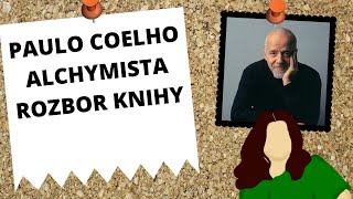 ALCHYMISTA  Paulo Coelho rozbor knihy [upl. by Lindly]