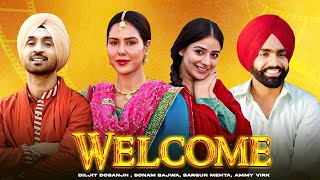 Welcome HD Video  Diljit Dosanjh  Sonam Bajwa  Sargun Mehta  Ammy Virk  New Punjabi Movie2024 [upl. by Oriane]