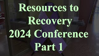 Resources to Recovery Conference July 31 2024 Part 1 [upl. by Aynotahs]