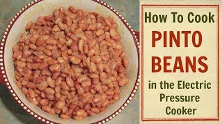 PINTO BEANS in the ELECTRIC PRESSURE COOKER or INSTANT POT [upl. by Ecnaralc]