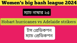 Wbbl 2024 match no 25 Hobart hurricanes vs Adelaide strikers match prediction  toss prediction [upl. by Marillin]