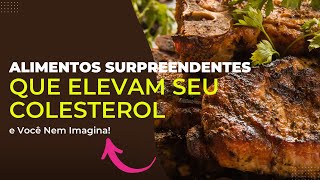 8 Alimentos Surpreendentes Que Elevam Seu Colesterol [upl. by Cerelia882]