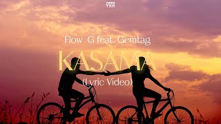 Flow G  KASAMA REMIX feat Gemtag  Lyric Video [upl. by Einra]