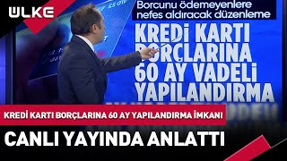 Kredi Kartı Borçlarına 60 Ay Yapılandırma İmkanı Geldi Ayrıntıları Canlı Yayında Anlattı [upl. by Imef]