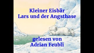 Der kleine Eisbär Lars und der Angsthase gelesen von Adrian Feubli  Speech Academy Schweiz [upl. by Trebma]