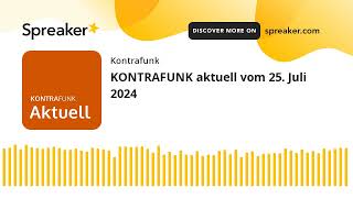 KONTRAFUNK aktuell vom 25 Juli 2024 [upl. by Josey]