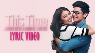 James Reid amp Nadine Lustre — This Time Official Lyric Video [upl. by Aaberg13]