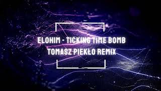 Elohim  Ticking Time Bomb Tomasz Piekło Remix [upl. by Calise866]