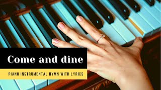 Come and dine  Piano Instrumental Hymn With Lyrics [upl. by Naaman]