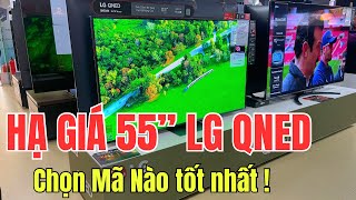 HẠ GIÁ 55 inch LG QNED  So sánh chọn mã nào tốt nhất [upl. by Gnem]