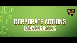 Corporate Actions  Examples amp Impacts Video 12 [upl. by Herrod78]