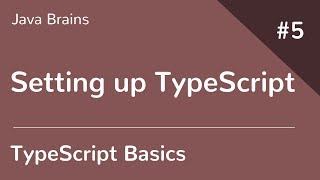 TypeScript Basics 5  Setting up TypeScript [upl. by Garvy]