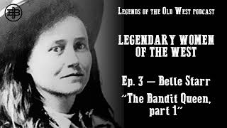 LEGENDS OF THE OLD WEST  Women of the West Ep3 — Belle Starr part 1 [upl. by Nitsyrc152]