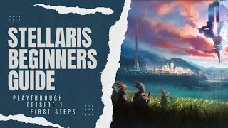 Stellaris Beginners Guide First Steps [upl. by Eberta623]