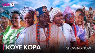 KOYE KOPA LATEST 2024 YORUBA EPIC MOVIE DRAMA STARRING Muyiwa Ademola Juliet Jatto Ronke Odusany [upl. by Ellehcyt]