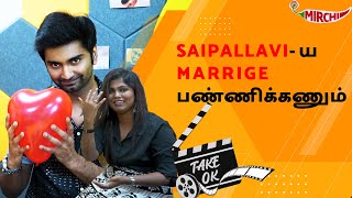 SAIPALLAVIய MARRIGE பண்ணிக்கணும்  Actor Atharvaa  Take Ok  Mirchi Ash [upl. by Eirol]