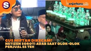 Gus Miftah Dikecam Netizen Soroti Adab Saat OlokOlok Penjual Es Teh [upl. by Silenay]