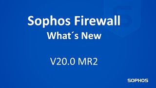 Sophos Firewall  Whats New  V200 MR2 [upl. by Hufnagel]