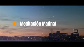 Meditacion Matinal  ¿Emoción o Razón [upl. by Phelgen]