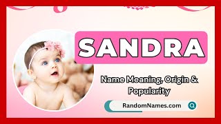 Sandra  Baby Girl Name Meaning Origin amp Popularity  RandomNamescom [upl. by Mayne381]