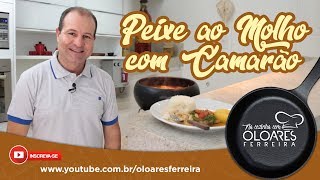 PEIXE AO MOLHO COM CAMARÃO  NA COZINHA COM OLOARES FERREIRA [upl. by Kenward]