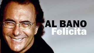 Al Bano  Felicita Lyric Video [upl. by Hakceber]