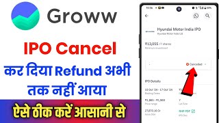 Groww Me IPO Application Cancel Kar Diya Refund Nahi Aaya Kya Kare [upl. by Guillermo534]