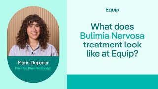 What does Bulimia Nervosa treatment look like at Equip [upl. by Diann]