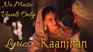 Raanjhan Lyrics  Do Patti  No Music Vocals Only  Kriti S Shaheer S  Sachet T Parampara T [upl. by Winter]