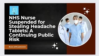 NHS Nurse Suspended for Unapproved Medication Use Ensuring Adherence to Medical Ethics [upl. by Eiffub618]