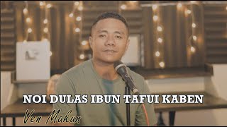 NOI DULAS IBUN TAFUI KABEN  VEN MAKUN  Cover [upl. by Mani212]