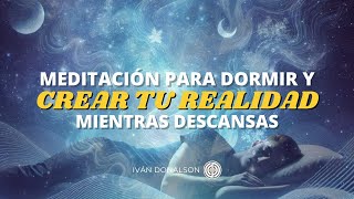 MEDITACIÓN PARA DORMIR PROFUNDO Y MANIFESTAR TU REALIDAD DESEADA [upl. by Laehcym]