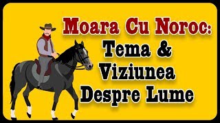 Moara Cu Noroc Tema și Viziunea Despre Lume [upl. by Eelinej851]