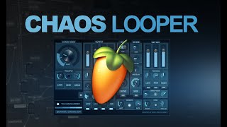 Chaos Looper  FL Studio Patcher Preset [upl. by Aicina]