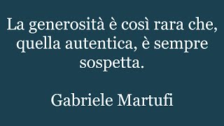 Aforismi di Gabriele Martufi Pensieri sulla Vita e sullUomo Citazioni Massime Frasi 39 [upl. by Aerona74]