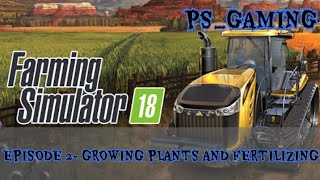 Episode 2 Growing Plants And Fertilizing  Farming simulator 18  PSGAMING [upl. by Ecallaw575]