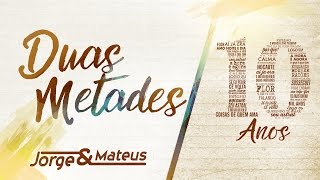 Jorge amp Mateus  Duas Metades  10 Anos Ao Vivo  Vídeo Oficial [upl. by Nodnab]