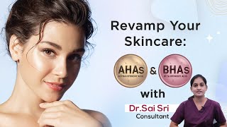 Enhancing Skincare with Alpha Hydroxy Acids amp Beta Hydroxy Acids  Expert Advice from Dr Sai Sri [upl. by Nagiem]